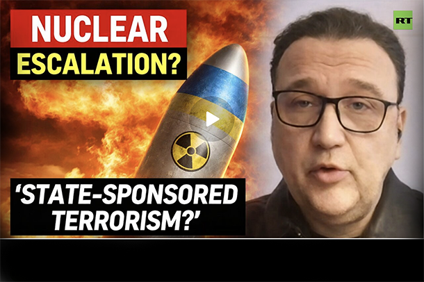 ‘State-Sponsored Terrorism’ – UK & France Want to Give Nukes to Ukraine – Arnaud Develay